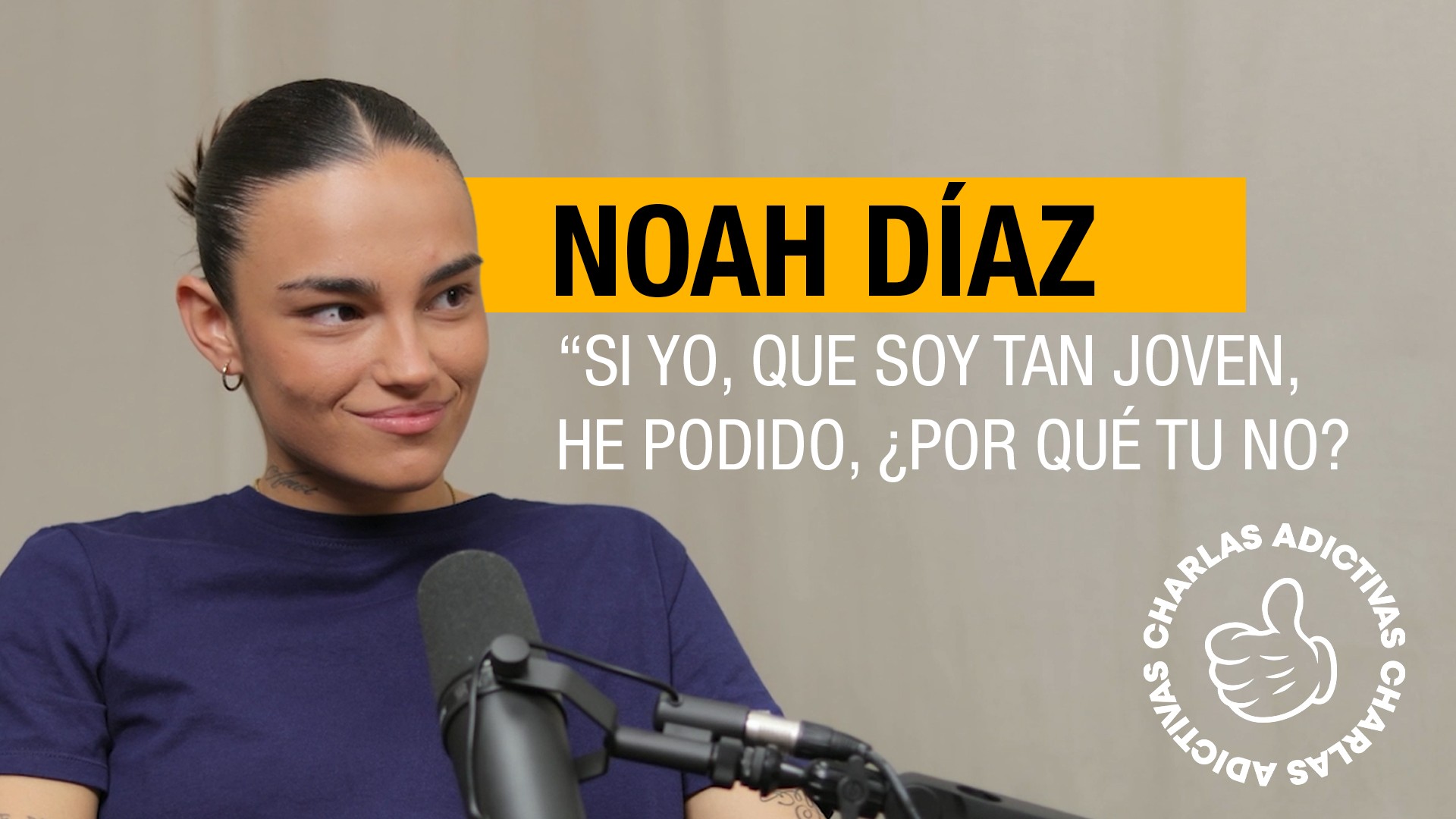 Charlas Adictivas : Noah Díaz